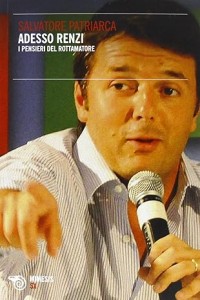 Image of Adesso Renzi. I pensieri del rottamatore