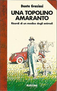 Image of Una Topolino Amaranto - Ricordi di un medico di animali